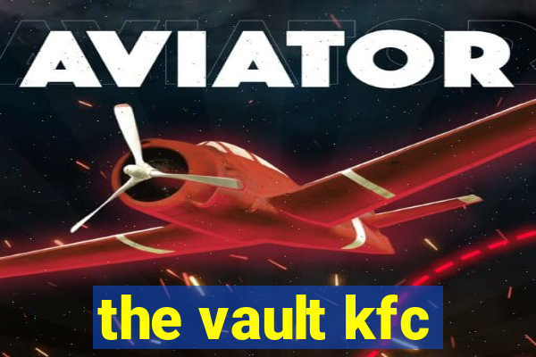 the vault kfc